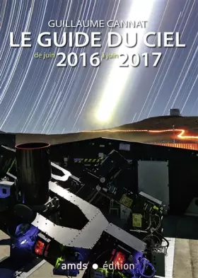 Couverture du produit · Le guide du ciel: De juin 2016 à juin 2017