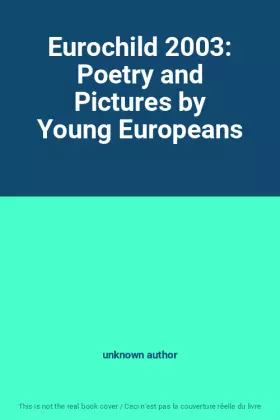 Couverture du produit · Eurochild 2003: Poetry and Pictures by Young Europeans