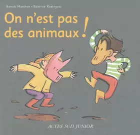 Couverture du produit · On n'est pas des animaux ! : Un livre pour apprendre à bien vivre ensemble