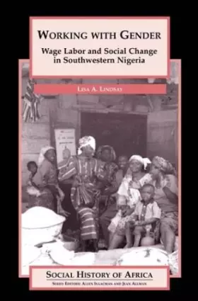Couverture du produit · Working With Gender: Wage Labor and Social Change in Southwestern Nigeria