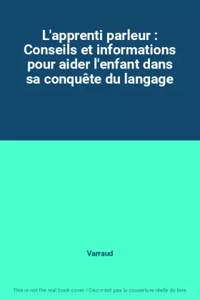 Couverture du produit · L'apprenti parleur : Conseils et informations pour aider l'enfant dans sa conquête du langage
