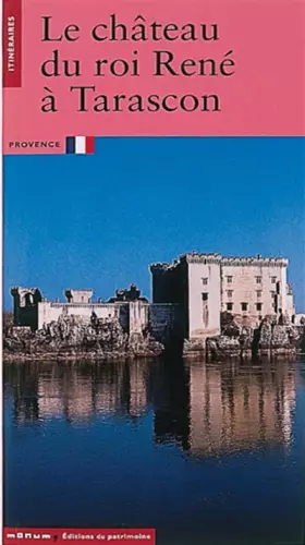 Couverture du produit · Le Chateau du roi René à Tarascon