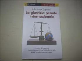 Couverture du produit · La giustizia penale internazionale. Perché non restino impuniti genocidi, crimini di guerra e contro l'umanità
