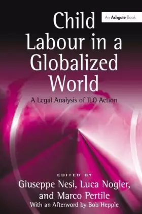 Couverture du produit · Child Labour in a Globalized World: A Legal Analysis of ILO Action