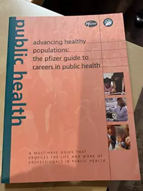 Couverture du produit · Advancing Healthy Populations: The Pfizer Guide To Careers in Public Health