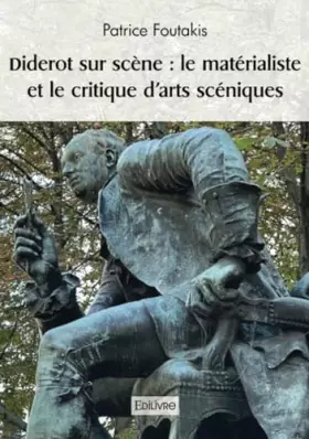 Couverture du produit · Diderot sur scène : le matérialiste et le critique d’arts scéniques