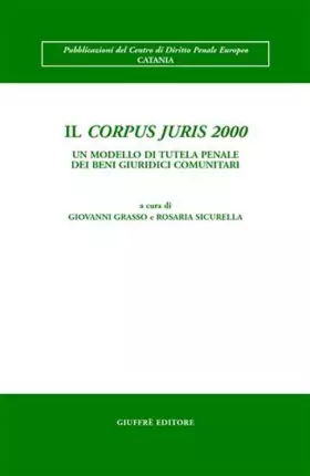 Couverture du produit · Il Corpus juris 2000. Un modello di tutela penale dei beni giuridici comunitari