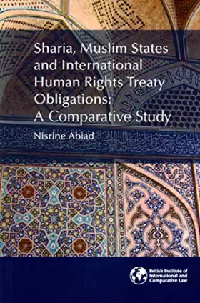 Couverture du produit · Sharia, Muslim States and International Human Rights Treaty Obligations: A Comparative Study