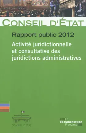 Couverture du produit · Conseil d'Etat - Rapport public 2012 - Volume 1 - Activité juridictionnelle et consultative des juridictions administratives (E