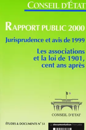 Couverture du produit · Rapport public 2000, jurisprudence et avis de 1999 : les associations et la loi de 1901, cent ans après