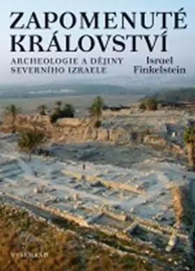 Couverture du produit · Zapomenuté království: Archeologie a dějiny severního Izraele