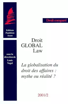 Couverture du produit · LA GLOBALISATION DU DROIT DES AFFAIRES : MYTHE OU RÉALITÉ ?: SOUS LA DIR.DE L. VOGEL. (COLL. DROIT GLOBAL/GLOBAL LAW, DROIT COM