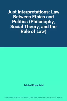Couverture du produit · Just Interpretations: Law Between Ethics and Politics (Philosophy, Social Theory, and the Rule of Law)