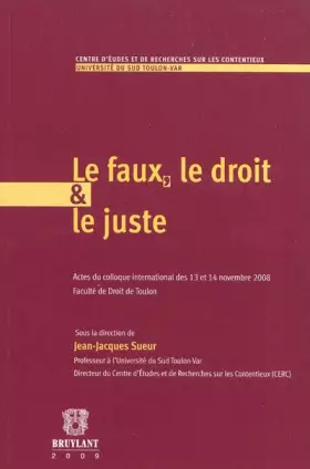 Couverture du produit · Le faux, le droit et le juste: Actes du colloque international des 13 et 14 novembre 2008