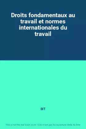 Couverture du produit · Droits fondamentaux au travail et normes internationales du travail