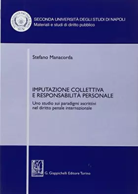 Couverture du produit · Imputazione collettiva e responsabilità personale. Uno studio sui paradigmi ascrittivi nel diritto penale internazionale