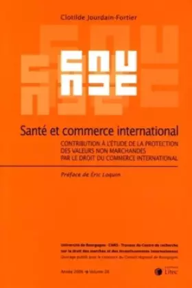 Couverture du produit · Santé et commerce international: Contribution à l'étude de la protection des valeurs non marchandes par le droit du commerce in