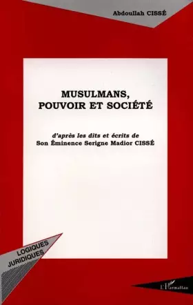 Couverture du produit · Musulmans, pouvoir et société: D'après les dits et écrits de son éminence Serigne Madior Cissé