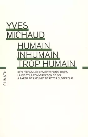 Couverture du produit · Humain, inhumain, trop humain: Réflexions philosophiques sur les biotechnologies, la vie et la conservation de soi à partir de 