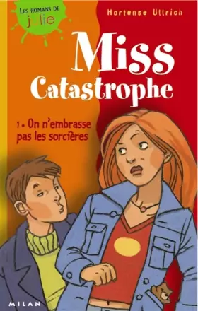 Couverture du produit · Miss Castatrophe, tome 1 : On n'embrasse pas les sorcières