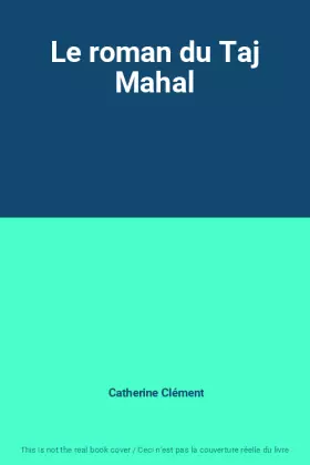 Couverture du produit · Le roman du Taj Mahal