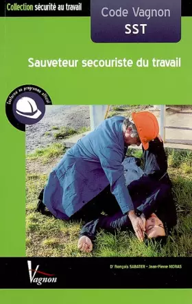 Couverture du produit · Code Vagnon SST Sauveteur secouriste du travail: Conforme aux programmes officiels