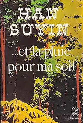 Couverture du produit · Han Suyin. Et la pluie pour ma soif : EAnd the rain my drinke. Traduit par Daria Olivier