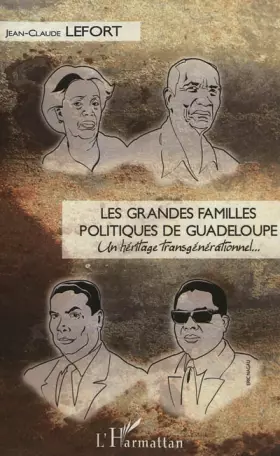 Couverture du produit · Les grandes familles politiques de Guadeloupe: Un héritage transgénérationnel