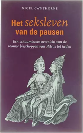 Couverture du produit · Het seksleven van de pausen: een schaamteloos overzicht van de roomse bisschoppen van Petrus tot heden