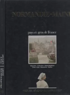 Couverture du produit · Normandie, Maine : Manche, Calvados, Seine-Maritime, Orne, Eure, Mayenne, Sarthe (Pays et gens de France)