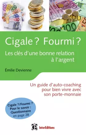 Couverture du produit · Cigale ? Fourmi ? Les clés d'une bonne relation à l'argent: Un guide d'auto-coaching pour bien vivre avec son porte-monnaie