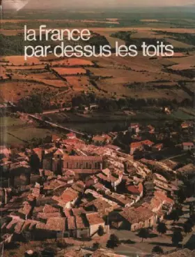 Couverture du produit · La france la belgique la suisse par dessus les toits