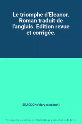 Couverture du produit · Le triomphe d'Eleanor. Roman traduit de l'anglais. Edition revue et corrigée.