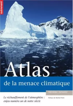 Couverture du produit · Atlas de la menace climatique : Le réchauffement de l'atmosphère : enjeu numéro un de notre siècle