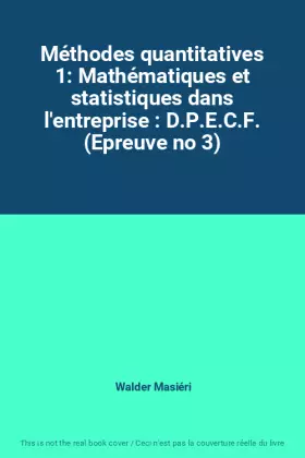 Couverture du produit · Méthodes quantitatives 1: Mathématiques et statistiques dans l'entreprise : D.P.E.C.F. (Epreuve no 3)