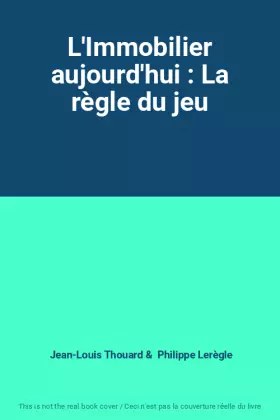 Couverture du produit · L'Immobilier aujourd'hui : La règle du jeu
