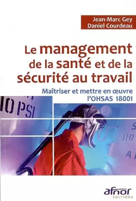 Couverture du produit · Le management de la santé et de la sécurité au travail : Maîtriser et mettre en oeuvre l'OHSAS 18001
