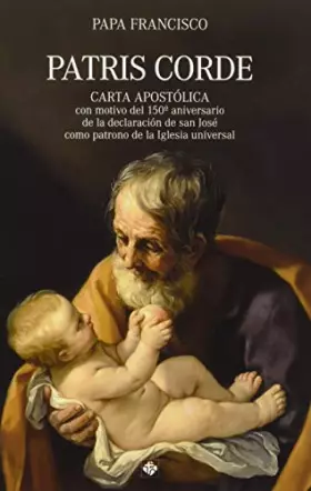 Couverture du produit · Patris corde: Carta apostólica con motivo del 150º aniversario de la declaración de san José como patrono de la Iglesia univers