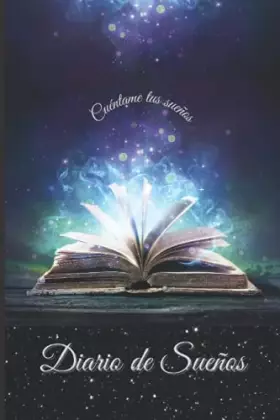 Couverture du produit · Diario de Sueños: Un Diario Y Cuaderno Para Registrar Sus Sueños | Tamaño De Mesita De Noche, 100+ Páginas Inspiradoras Para An