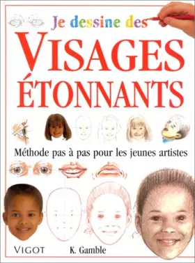 Couverture du produit · Je dessine des visages étonnants. Méthode pas à pas pour les jeunes artistes