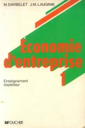 Couverture du produit · Économie de l'entreprise Tome  1 : Environnement, structures, mercatique, production, financement