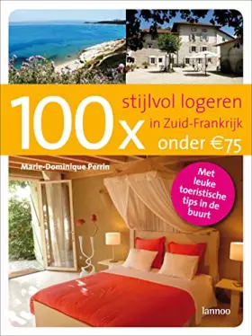 Couverture du produit · 100 x stijlvol logeren in Zuid-Frankrijk onder 75 euro