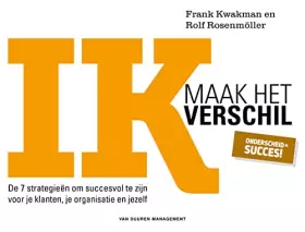 Couverture du produit · Ik maak het verschil: De 7 strategieën om succesvol te zijn voor je klanten, je organisatie en jezelf