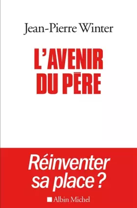 Couverture du produit · L'Avenir du père: Réinventer sa place ?