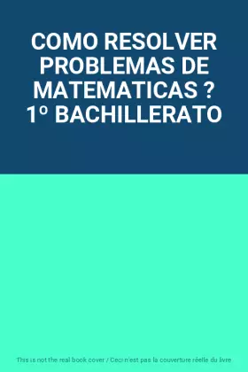 Couverture du produit · COMO RESOLVER PROBLEMAS DE MATEMATICAS ? 1º BACHILLERATO