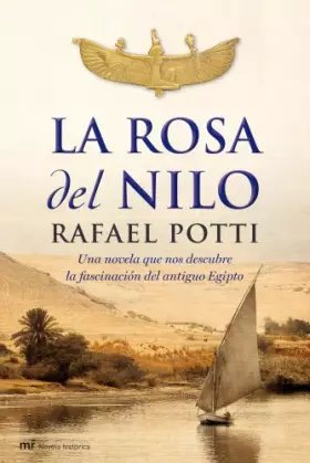 Couverture du produit · La Rosa del Nilo: Una novela que nos descubre la fascinación el antiguo Egipto: 1 (MR Novela Histórica)