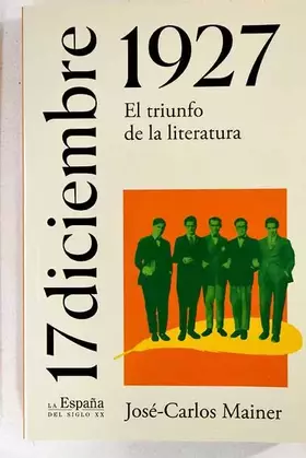 Couverture du produit · 17 de diciembre de 1927: el triunfo de la literatura