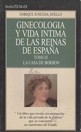 Couverture du produit · Ginecologia y vida intima de lasreinas de España tomo II: la casade borbon