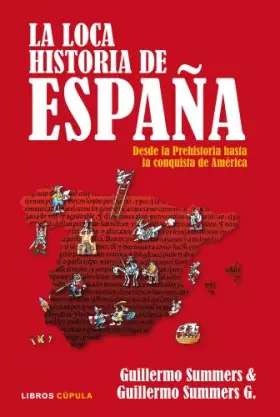 Couverture du produit · La loca Historia de España: Desde la Prehistoria hasta la conquista de América