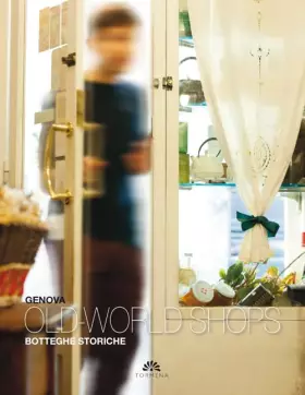 Couverture du produit · Genova. Botteghe storiche-Old world shops. Ediz. bilingue